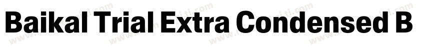 Baikal Trial Extra Condensed Black字体转换